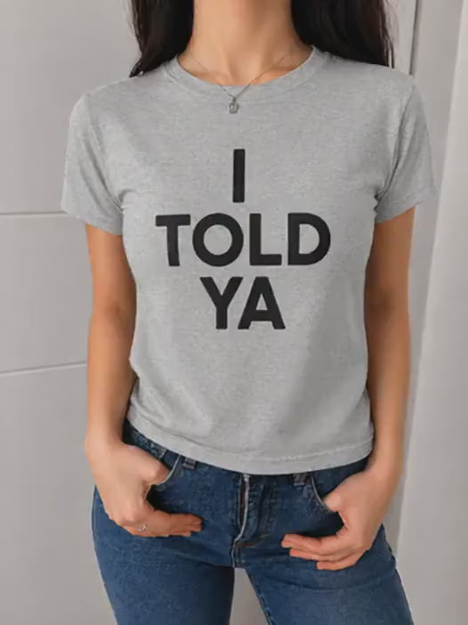 I Told Ya Baby Tee | Cute Y2K Graphic T-Shirt | Soft Cotton Fitted Women’s Top